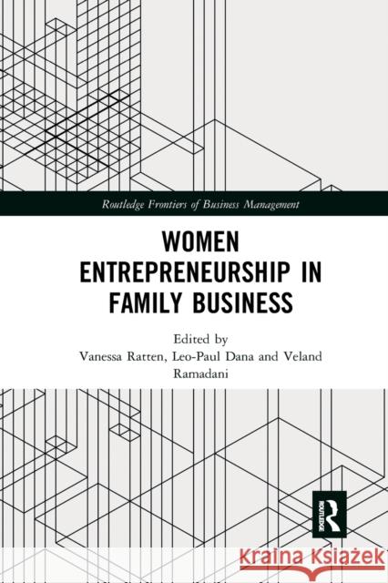 Women Entrepreneurship in Family Business Vanessa Ratten Leo-Paul Dana Veland Ramadani 9780367374808 Routledge - książka