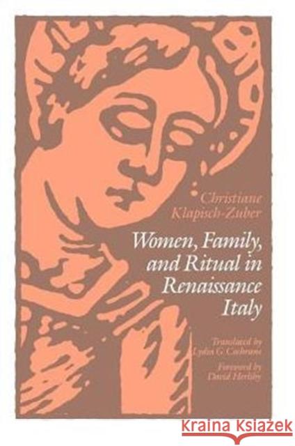 Women, Family, and Ritual in Renaissance Italy Christiane Klapisch-Zuber Lydia G. Cochrane David V. Herlihy 9780226439266 University of Chicago Press - książka