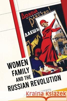 Women, Family and the Russian Revolution John Peter Roberts Fred Weston  9781913026837 Wellred Books - książka