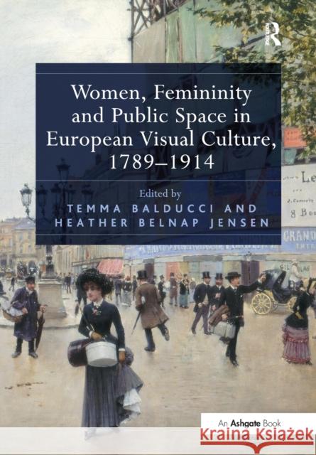 Women, Femininity and Public Space in European Visual Culture, 1789-1914  9781138310179 Taylor and Francis - książka