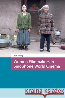 Women Filmmakers in Sinophone World Cinema Zhen (Arizona State University, USA) Zhang 9781041190752 Routledge - książka