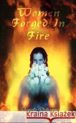 Women Forged In Fire Delhomme, Danielle 9780759693999 Authorhouse - książka
