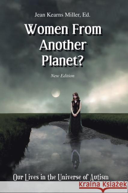 Women From Another Planet?: Our Lives in the Universe of Autism Miller, Jean Kearns 9781410734310 Authorhouse - książka