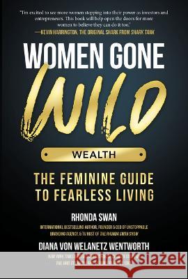 Women Gone Wild: Wealth Rhonda Swan Diana Vo 9781612546506 Brown Books Publishing Group - książka