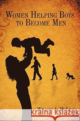 Women Helping Boys to Become Men William A. McLean 9781438996646 Authorhouse - książka