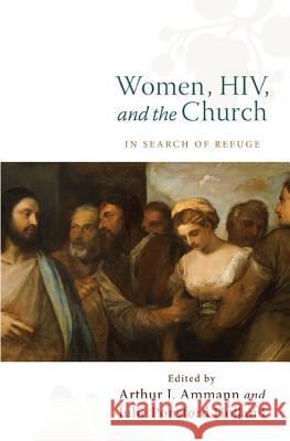Women, Hiv, and the Church: In Search of Refuge Ammann, Arthur J. 9781620322789 Cascade Books - książka