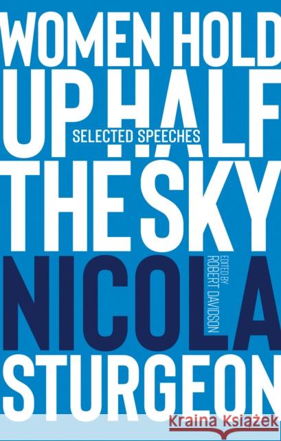 Women Hold Up Half the Sky: Selected Speeches of Nicola Sturgeon Robert Davidson 9781913207601 Sandstone Press Ltd - książka