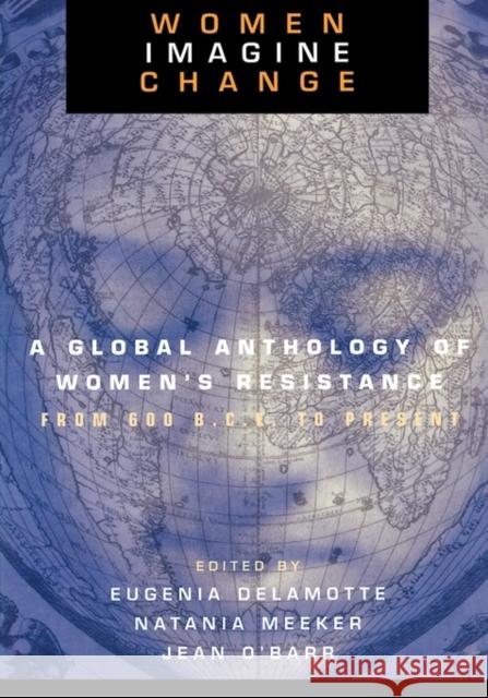 Women Imagine Change: A Global Anthology of Women's Resistance from 600 B.C.E. to Present Meeker, Natania 9780415915311 Routledge - książka