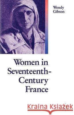 Women In 17th Century France Wendy Gibson, Kevin D. Lam 9780333463956 Palgrave Macmillan - książka