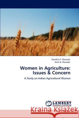 Women in Agriculture: Issues & Concern Dwivedi Nivedita T. 9783846583708 LAP Lambert Academic Publishing AG & Co KG - książka