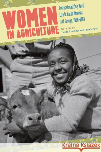 Women in Agriculture: Professionalizing Rural Life in North America and Europe, 1880-1965 Linda McGuire Ambrose Joan M. Jensen 9781609384722 University of Iowa Press - książka