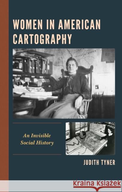 Women in American Cartography: An Invisible Social History Judith Tyner 9781498548298 Lexington Books - książka