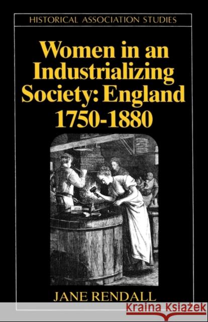 Women in an Industrializing Society : England 1750-1800 Jane Rendall 9780631153030 Blackwell Publishers - książka