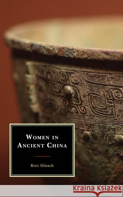 Women in Ancient China Bret Hinsch 9781538115404 Rowman & Littlefield Publishers - książka