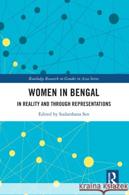 Women in Bengal: In Reality and Through Representations Sudarshana Sen 9781032754246 Routledge - książka