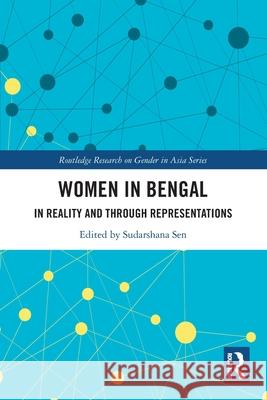 Women in Bengal: In Reality and Through Representations Sudarshana Sen 9781032754253 Routledge - książka