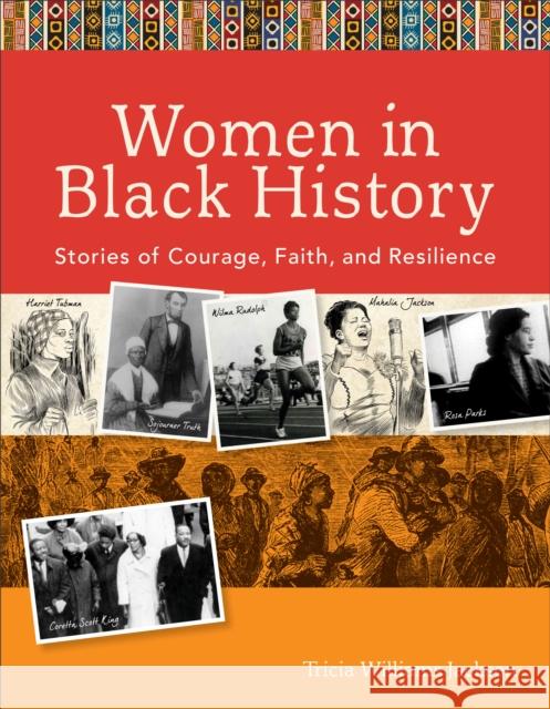 Women in Black History: Stories of Courage, Faith, and Resilience Tricia Williams Jackson 9780800726522 Fleming H. Revell Company - książka