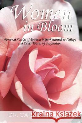 Women in Bloom: Personal Stories of Women Who Returned to College and Other Words of Inspiration Carol Mattson Marci Taylor Stewar Carol Mattson 9781931001311 Lockett Learning Systems, Inc. - książka