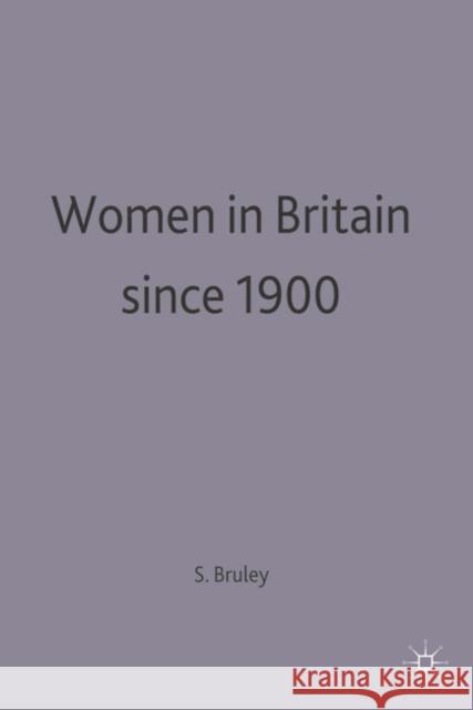 Women in Britain since 1900 Sue Bruley 9780333618394 PALGRAVE MACMILLAN - książka