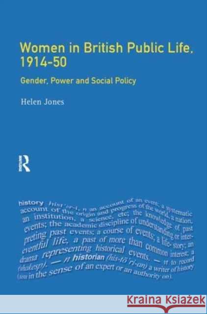 Women in British Public Life, 1914 - 50: Gender, Power and Social Policy Helen Jones 9781138162747 Routledge - książka