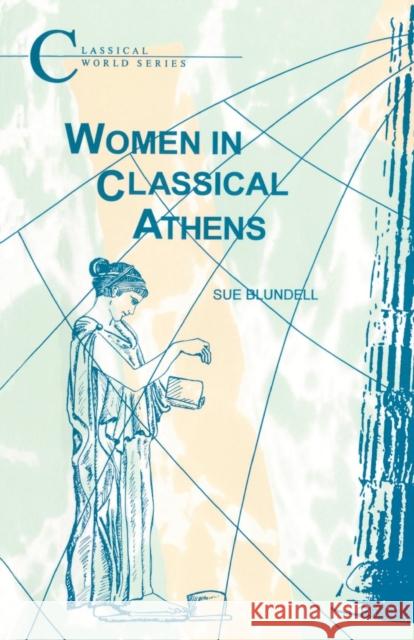 Women in Classical Athens S. Blundell Sue Blundell 9781853995439 Duckworth Publishing - książka