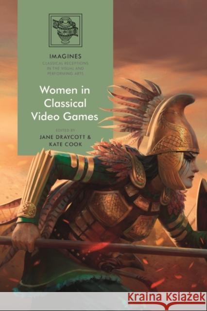 Women in Classical Video Games Jane Draycott Filippo Carl?-Uhink Kate Cook 9781350241923 Bloomsbury Academic - książka