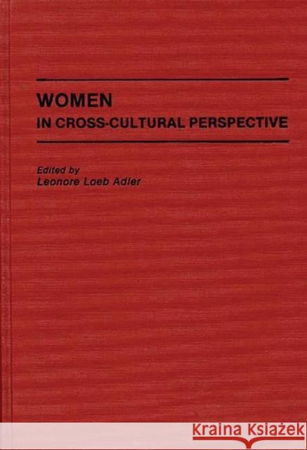 Women in Cross-Cultural Perspective Leonore Loeb Adler Leonore Loeb Adler 9780275936587 Praeger Publishers - książka