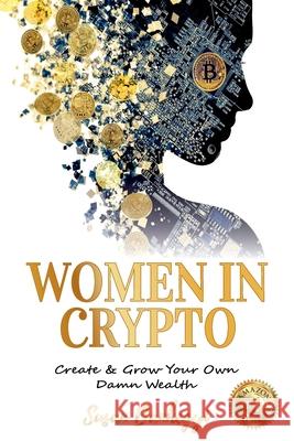 Women In Crypto: Create & Grow Your Own Damn Wealth Susan Banhegyi 9781922497444 Susan Banhegyi - książka
