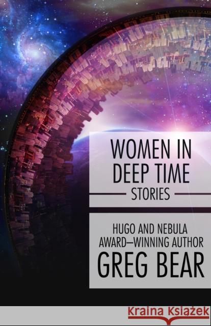 Women in Deep Time: Stories Greg Bear 9781497636002 Open Road Media Science & Fantasy - książka