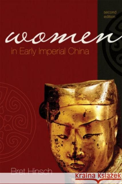 Women in Early Imperial China, Second Edition Hinsch, Bret 9780742568235 Rowman & Littlefield Publishers, Inc. - książka