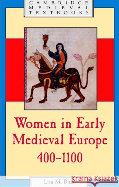 Women in Early Medieval Europe, 400-1100 Lisa M. Bitel 9780521592079 CAMBRIDGE UNIVERSITY PRESS - książka