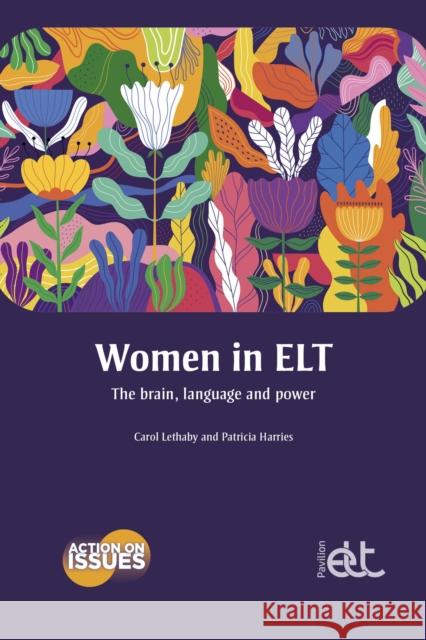 Women in ELT: The brain, language and power Patricia Harries 9781803883564 Pavilion Publishing and Media Ltd - książka