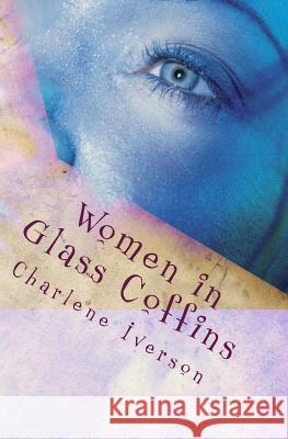 Women in Glass Coffins Charlene Iverson 9781481158602 Createspace - książka