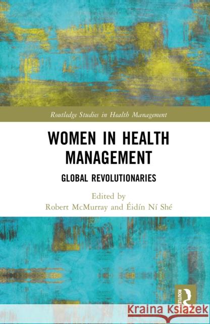 Women in Health Management: Global Revolutionaries Robert McMurray ?id?n N 9781032898254 Routledge - książka