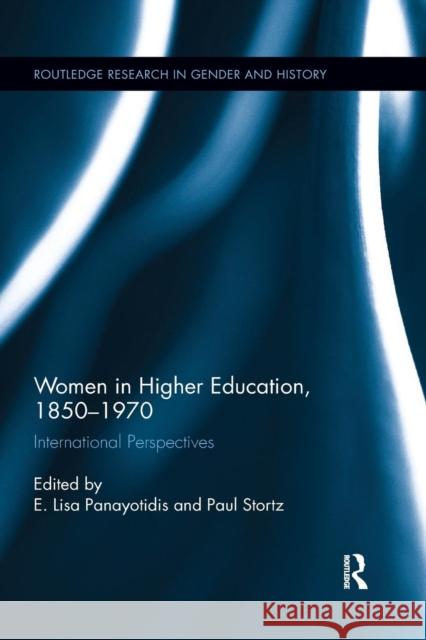 Women in Higher Education, 1850-1970: International Perspectives E. Lisa Panayotidis Paul Stortz 9780367263843 Routledge - książka