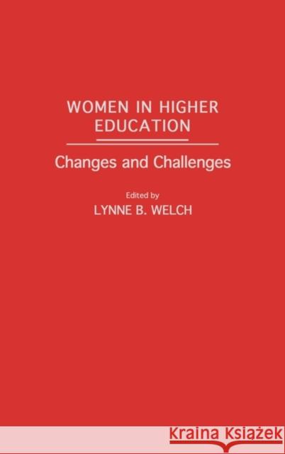 Women in Higher Education: Changes and Challenges Welch, Lynne B. 9780275932084 Praeger Publishers - książka