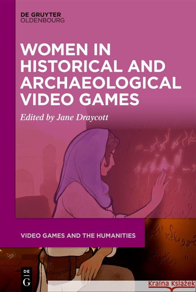 Women in Historical and Archaeological Video Games Jane Draycott 9783111356624 Walter de Gruyter - książka