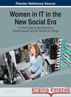 Women in IT in the New Social Era: A Critical Evidence-Based Review of Gender Inequality and the Potential for Change Bernhardt, Sonja 9781466658608 Business Science Reference - książka