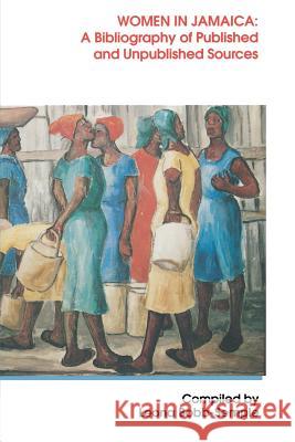 Women in Jamaica: A Bibliography of Published and Unpublished Sources Leona Bobb-Semple   9789766400330 University of the West Indies Press - książka