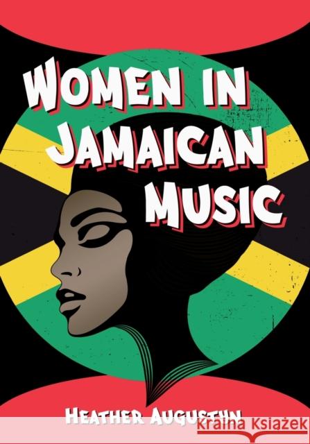 Women in Jamaican Music Heather Augustyn 9781476680958 McFarland & Company - książka