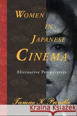 Women in Japanese Cinema: Alternative Perspectives Tamae Prindle 9780983299158 Merwin Asia - książka