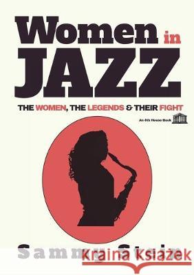 Women in Jazz: The Women, The Legends & Their Fight Sammy Stein 9781926716558 8th House Publishing - książka