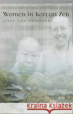 Women in Korean Zen: Lives and Practices Batchelor, Martine 9780815608424 Syracuse University Press - książka