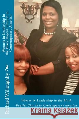 Women in Leadership in the Black Baptist Church in Contemporary America Richard E. Willoughby 9781523988327 Createspace Independent Publishing Platform - książka