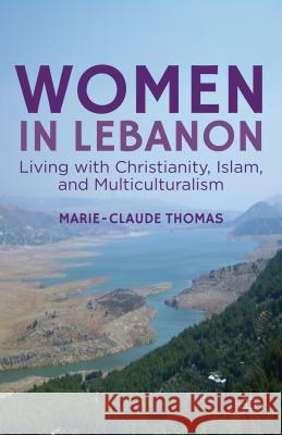 Women in Lebanon: Living with Christianity, Islam, and Multiculturalism Thomas, M. 9781137281982  - książka