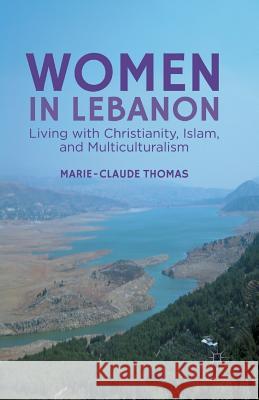 Women in Lebanon: Living with Christianity, Islam, and Multiculturalism Thomas, M. 9781349448425 Palgrave MacMillan - książka