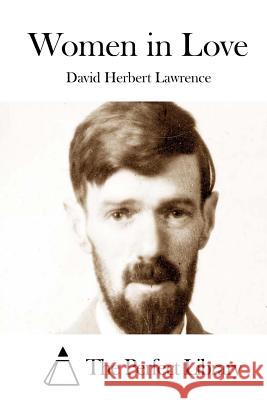 Women in Love David Herbert Lawrence The Perfect Library 9781512009316 Createspace - książka