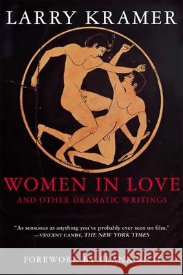 Women in Love and Other Dramatic Writings: Women in Love, Sissies' Scrapbook, a Minor Dark Age, Just Say No, the Farce in Just Saying No Larry Kramer Frank Rich 9780802139160 Grove/Atlantic - książka