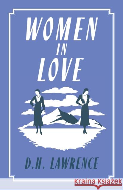 Women in Love: Annotated Edition (Alma Classics Evergreens) D.H. Lawrence 9781847498984 Alma Books Ltd - książka