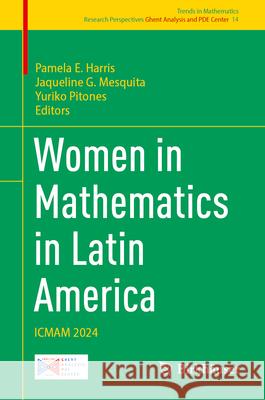 Women in Mathematics in Latin America: Icmam 2024 Pamela E. Harris Jaqueline G. Mesquita Yuriko Pitones 9783031978562 Birkhauser - książka